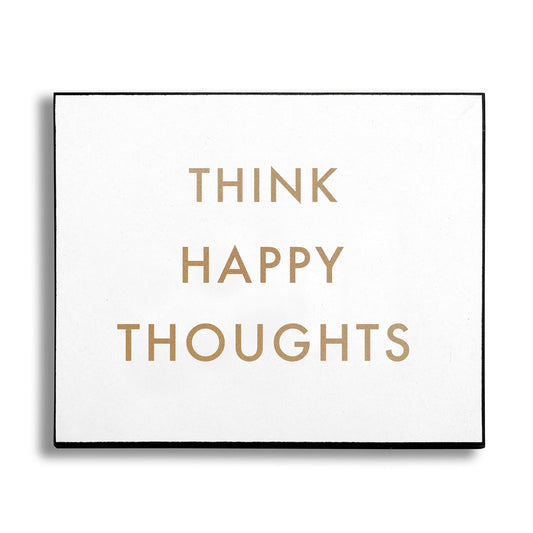 Think Happy Thoughts Gold Foil Plaque