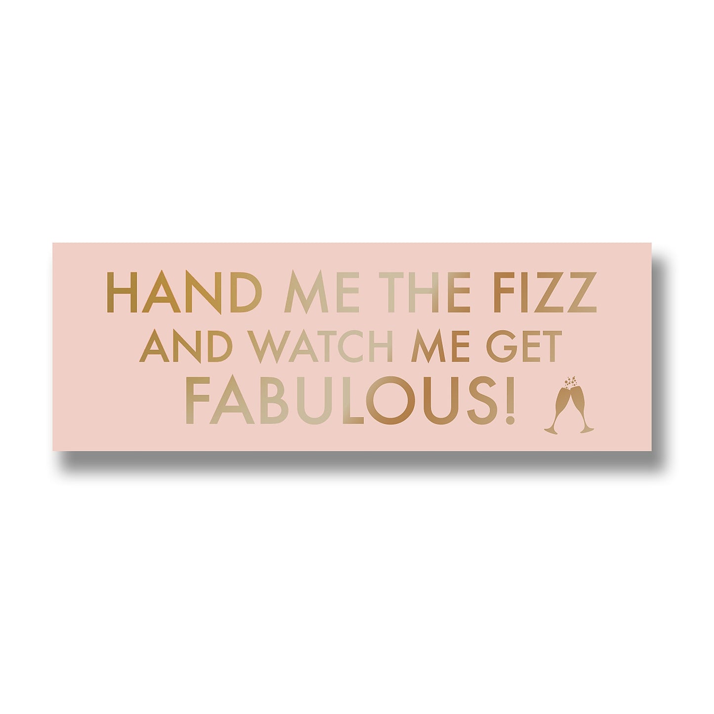 Hand Me The Prosecco Metallic Detail Plaque