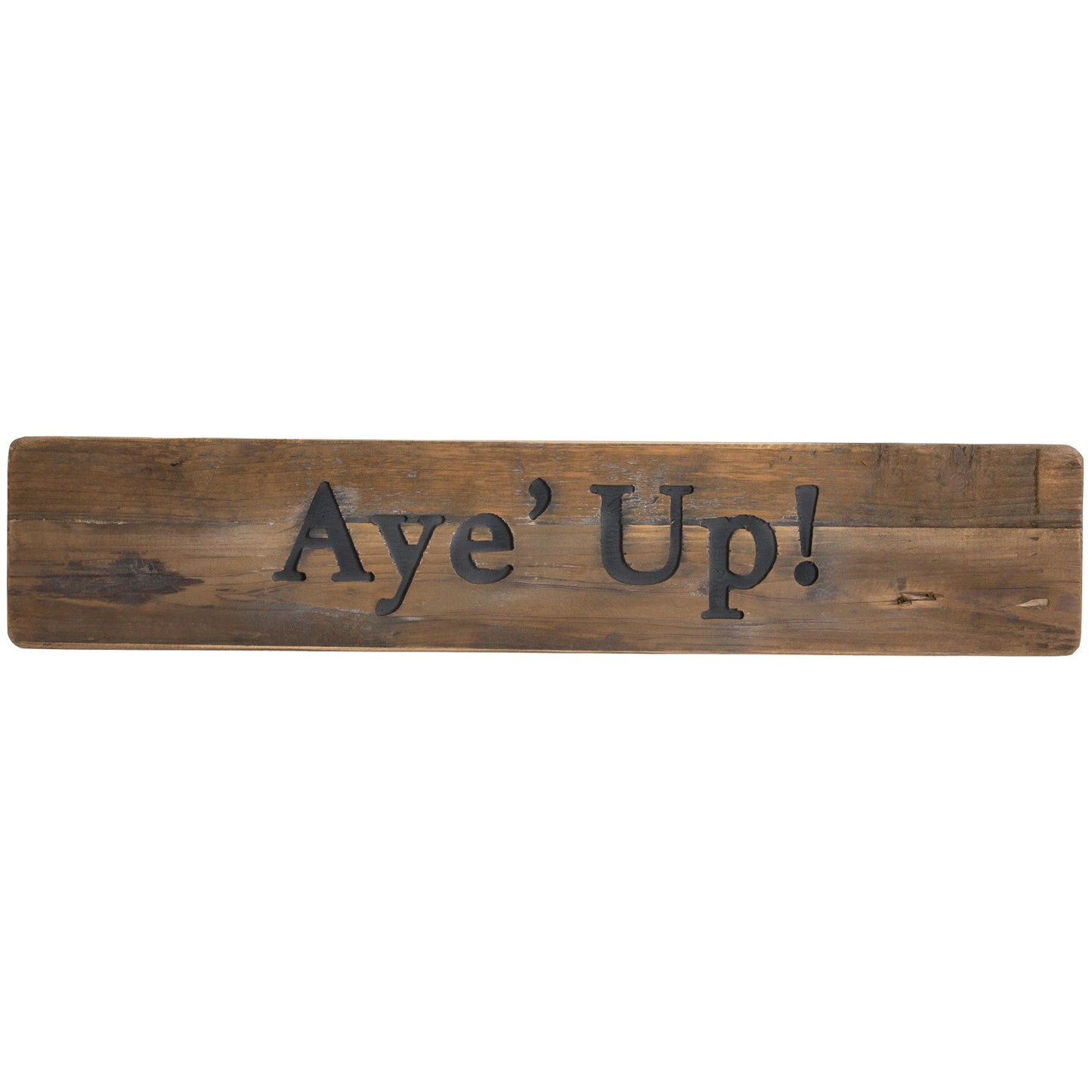 Aye' Up Rustic Wooden Message Plaque